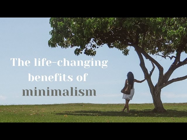 The REAL Benefits of Minimalism | How it Changed My Life