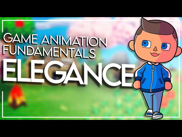 Game Animation Fundamentals  🎮 Elegance