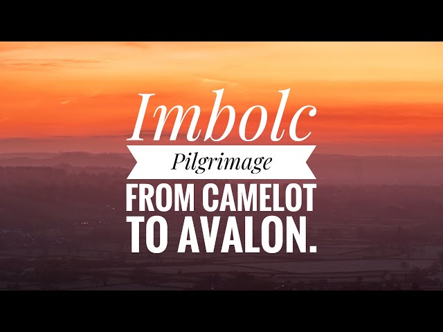 An Imbolc Pilgrimage from Camelot to Avalon