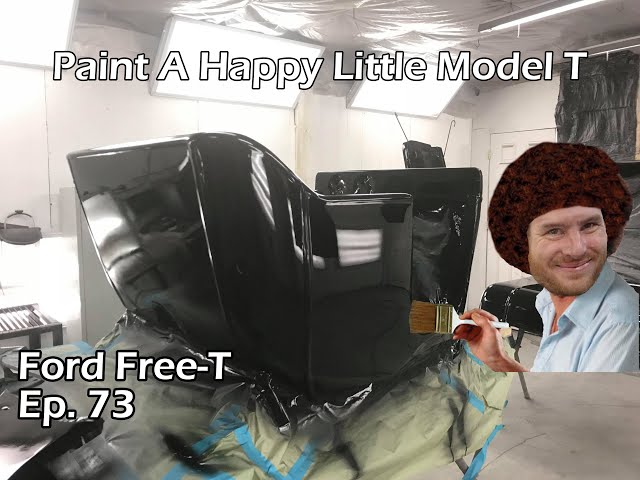 Paint A Happy Model T - Ford Free-T - Ep. 73