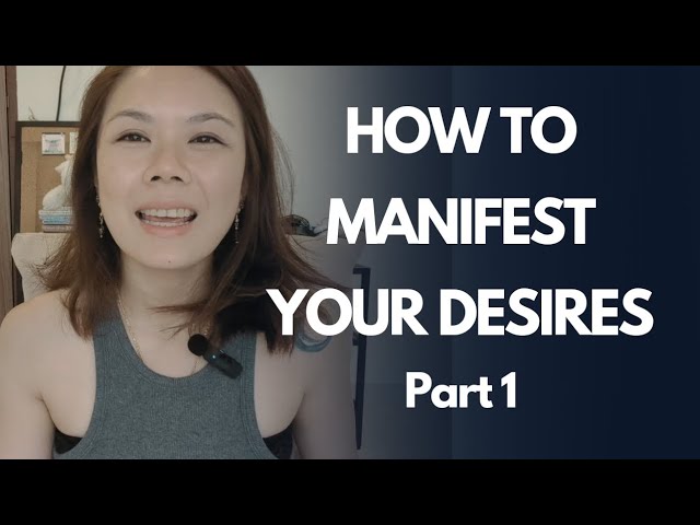 My take & experience | How to Manifest your Desires (Part 1)