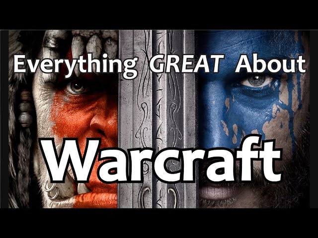 Everything GREAT About Warcraft!