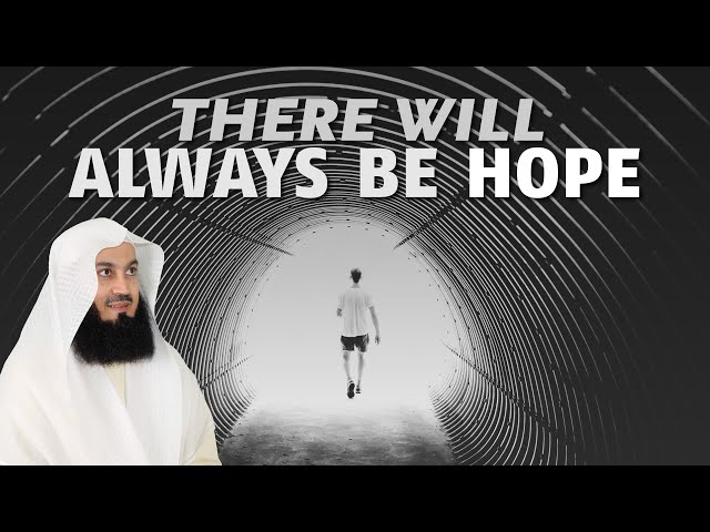 There Will Always Be Hope | Mufti Menk
