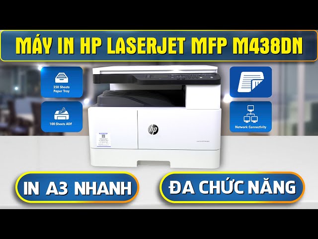 Đánh Giá Chi Tiết Máy In A3 HP LaserJet MFP M438dn | In đảo mặt tự động - Máy in đa chức năng!