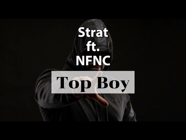 Strat x NFNC - Top Boy (Unofficial Audio)
