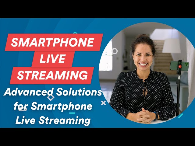 EP21: Advanced Solutions for Smartphone Live Streaming | Smartphone Live Streaming Guide
