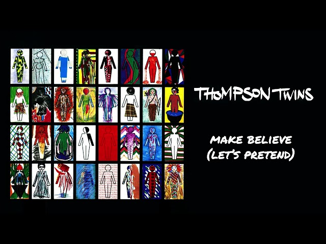Thompson Twins - Make Believe (Let's Pretend) (Official Audio)