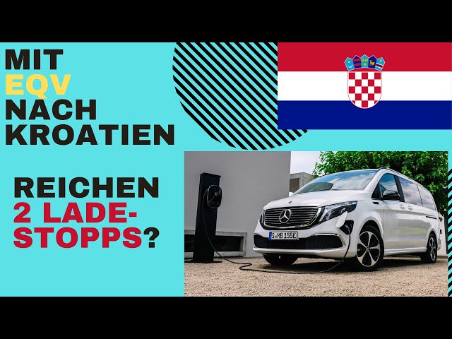 Mit Mercedes EQV nach Kroatien: Reichen 2 Ladestopps? E-Auto Test