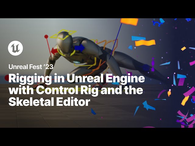 Rigging in Unreal Engine with Control Rig and the Skeletal Editor | Unreal Fest 2023