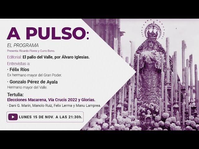 🔴 Programa 8 A Pulso: Félix Ríos y Palio del Valle || Elecciones Macarena, Vía Crucis 2022 y Glorias