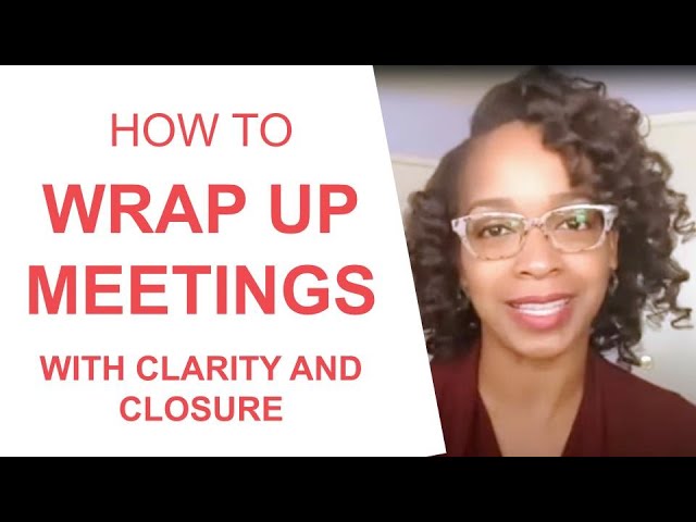 How to Wrap Up Meetings with Clarity and Closure