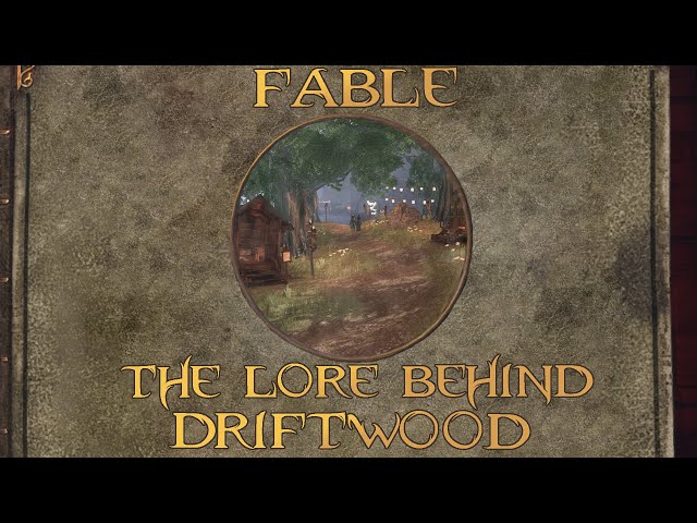 Fable: The Lore Behind Driftwood