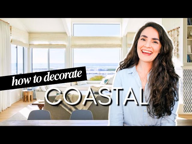 How to Decorate Coastal: Interior Design Styles Explained
