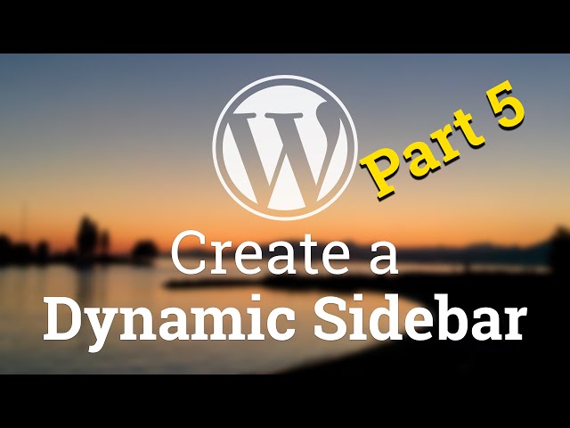 Part 51 - WordPress Theme Development - Dynamic Sidebar - PART 5