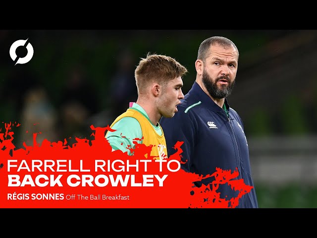 RÉGIS SONNES | What Farrell backing Crowley tells us about Irish rugby
