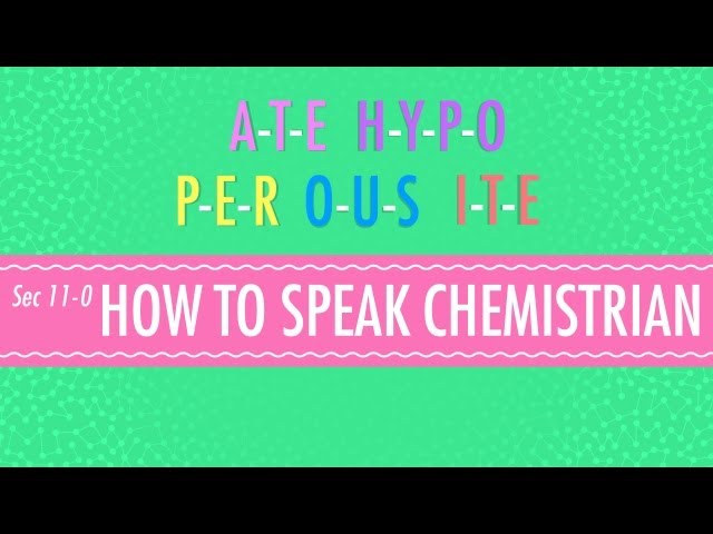 How to Speak Chemistrian: Crash Course Chemistry #11