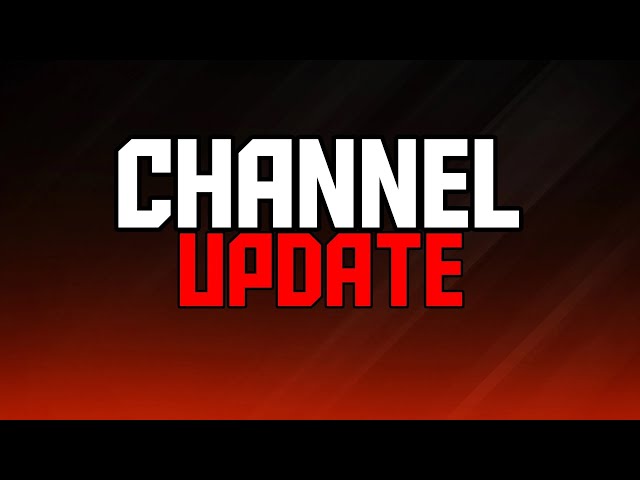 Important Channel Update!
