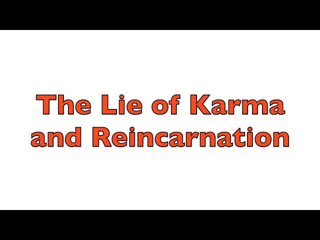The LIE of Karma and Reincarnation  Freedom from Religion