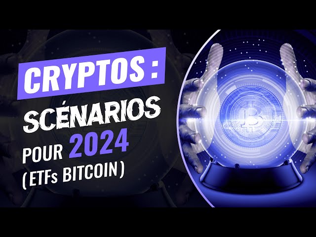 Cryptos : Que nous réserve le marché en 2024 ? (ETFs Bitcoin)