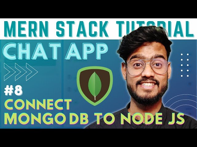 Connect Mongo DB to Node JS / Express JS App - MERN Stack Chat App with Socket.IO #8