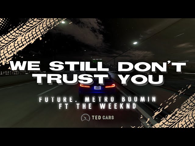Future, Metro Boomin - We Still Don't Trust You (Lyrics) ft. The Weeknd