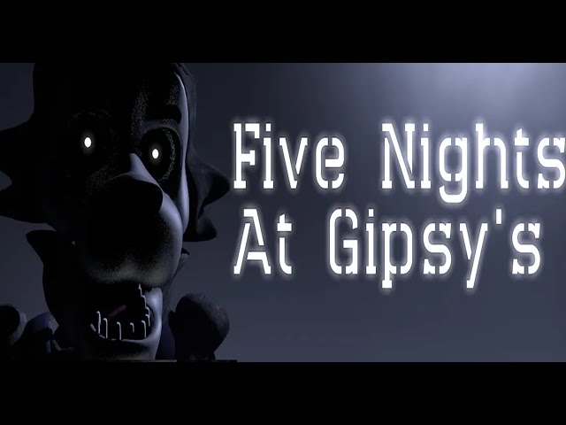 Five Nights at Gipsy's Full Playthrough Nights 1-6, Extras + No Deaths!