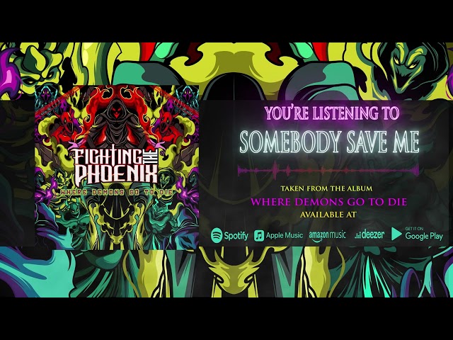 Fighting the Phoenix - Somebody Save Me  (Official Streaming Video)