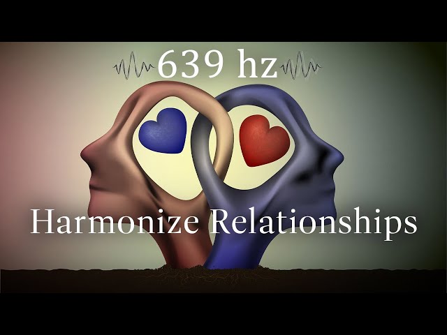 639 hz, Harmonize Relationships, Heart Chakra, Attract Love, Healing Music, Heal Old Negative Energy