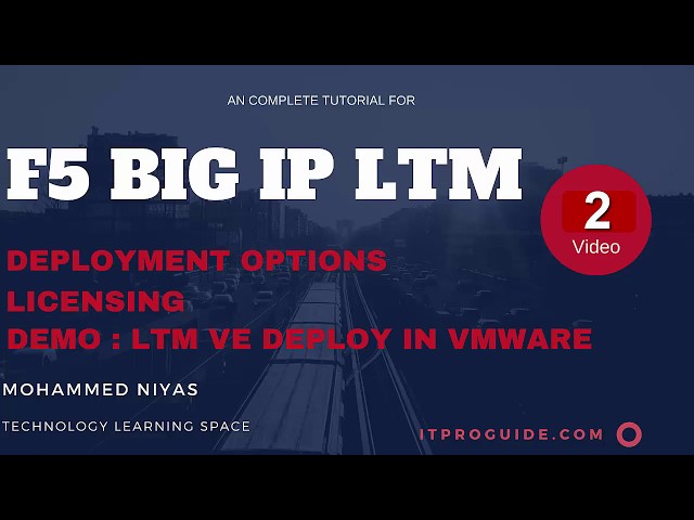 F5 BIG IP LTM - Local Traffic Manager - Deployment Options, Licensing,How to Deploy LTM VE - Video 2