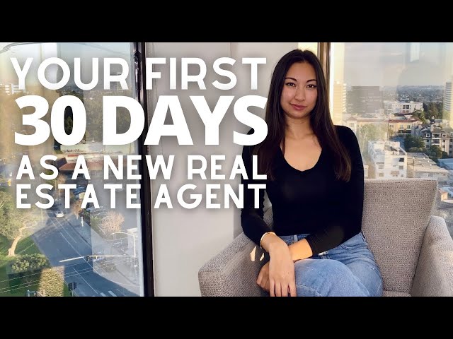 WHAT TO DO YOUR FIRST 30 DAYS AS A NEW REAL ESTATE AGENT