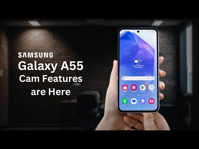 Galaxy A55: The Cam Features are Here Deep Dive