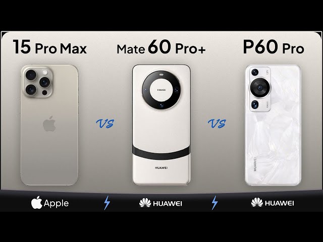 iPhone 15 Pro Max vs Huawei Mate 60 Pro+ vs Huawei Mate 60 Pro | Mobile Nerd