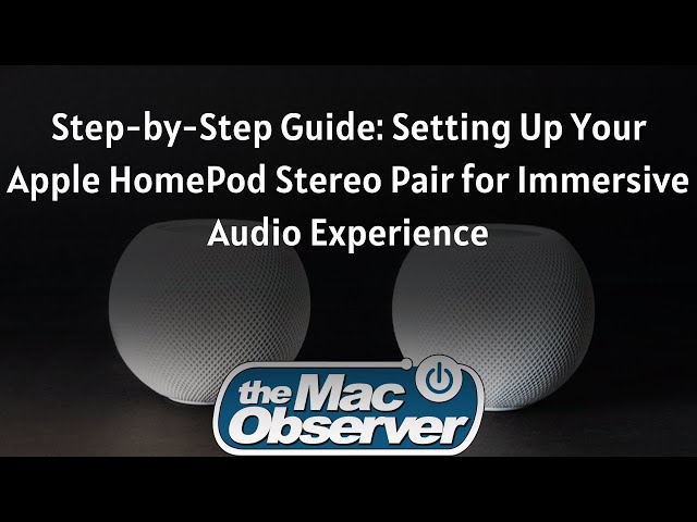 Step-by-Step Guide: Setting Up Your Apple HomePod Stereo Pair for Immersive Audio Experience