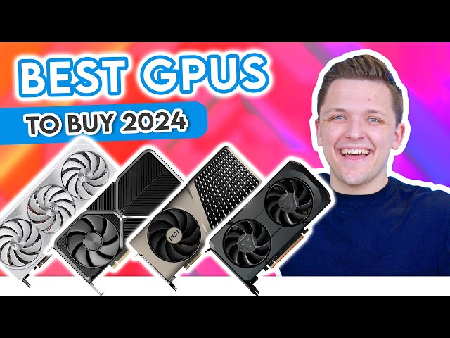 Best GPUs to Buy in 2024! 👀 [Top Cards for 1080p, 1440p & 4K Gaming]