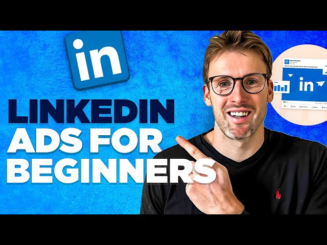 LinkedIn Ads Tutorial for Beginners (2024) - Everything You Need Step-By-Step