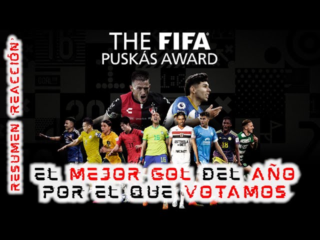 🔥¡LOS 11 GOLES AL PREMIO PUSKAS!🔥 Votamos al TOP3 de los NOMINADOS por FIFA para el 'THE BEST'💥