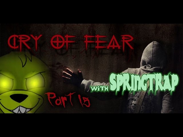 SPRINGTRAP GETS PISSED | Cry of Fear Part 15