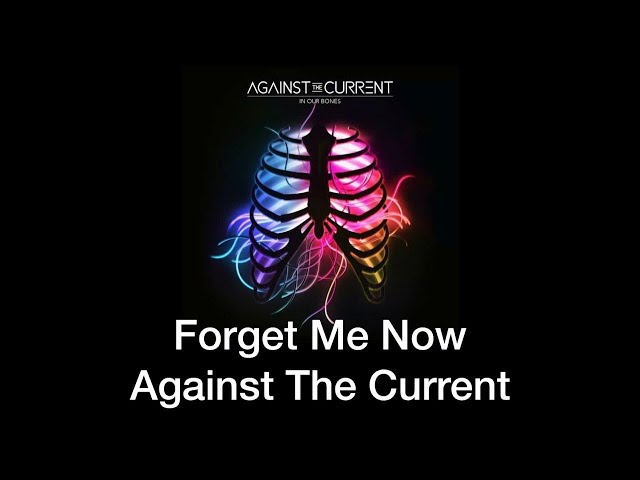 Against The Current - Forget Me Now [Tradução/Legendado]