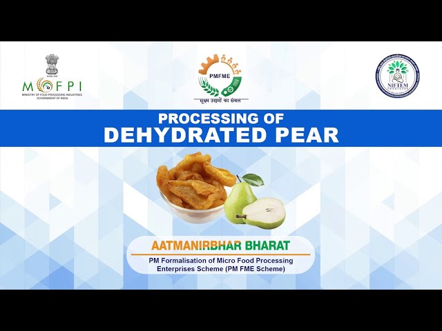 Demonstration Video on Dehydrated Pear  (under PMFME Scheme) - Hindi