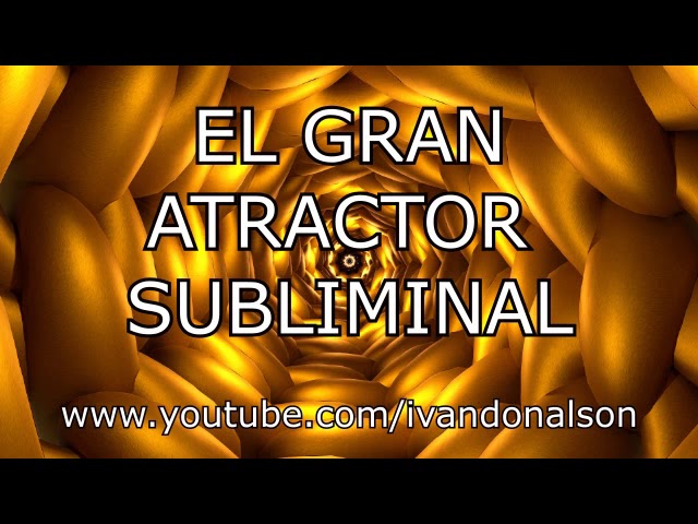 EL GRAN ATRACTOR DE RIQUEZA 432 hz - PODER SUBLIMINAL (EXPERIMENTO)