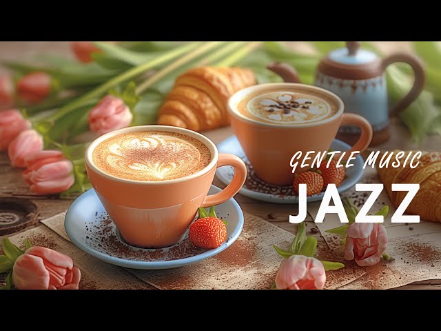 Gentle Morning Coffee Jazz Music ☕ Smooth Piano Jazz Music & Bossa Nova Music For A Happy New Day