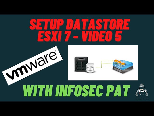 How to setup VMware datastore in ESXi 7 Video 5 with InfoSec Pat