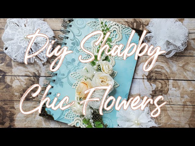 NO SEW NO GLUE DIY SHABBY CHIC FLOWERS - FLOWERPALOZZA - SHABBY CHIC JOURNAL
