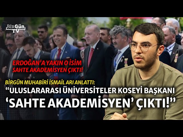 İsmail Arı, 'sahte akademisyen' skandalını anlattı: "Erdoğan ile yakın ilişkileri olan biri!"