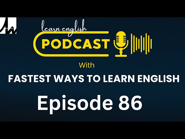 Learn English With Podcast Conversation Episode 86 | English Podcast For Beginners To Professionals