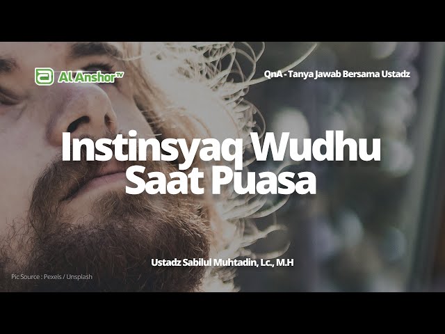 Hukum Instinsyaq dalam Wudhu Saat Berpuasa - Ustadz Sabilul Muhtadin, Lc., M.H | QnA