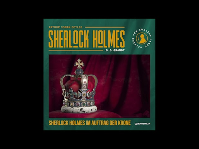 Die neuen Romane: Sherlock Holmes im Auftrag der Krone (Komplettes Hörbuch)