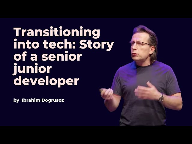 Transitioning into tech: Story of a senior junior developer - Ibrahim Dogrusoz - DDD Europe 2023