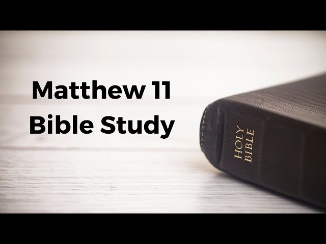 Matthew 11 Bible study part 1