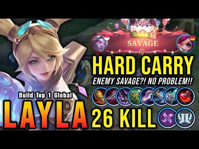 Enemy SAVAGE?! No Problem!! Hard Carry Layla Insane 26 Kills!! - Build Top 1 Global Layla ~ MLBB